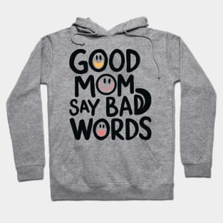 Good Mom Say Bad Words Hoodie